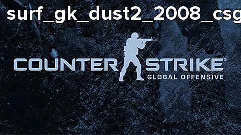 surf_gk_dust2_2008_csgo_rfix