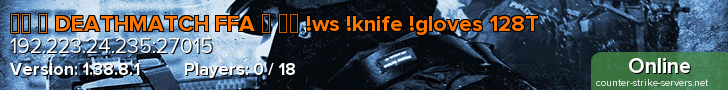 ██ ✬ DEATHMATCH FFA ✬ ██ !ws !knife !gloves 128T