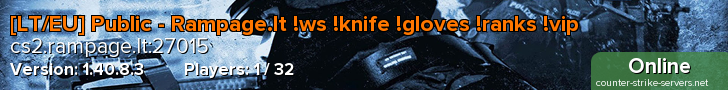 [LT/EU] Public - Rampage.lt !ws !knife !gloves !ranks !vip